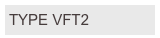 TYPE VFT2
